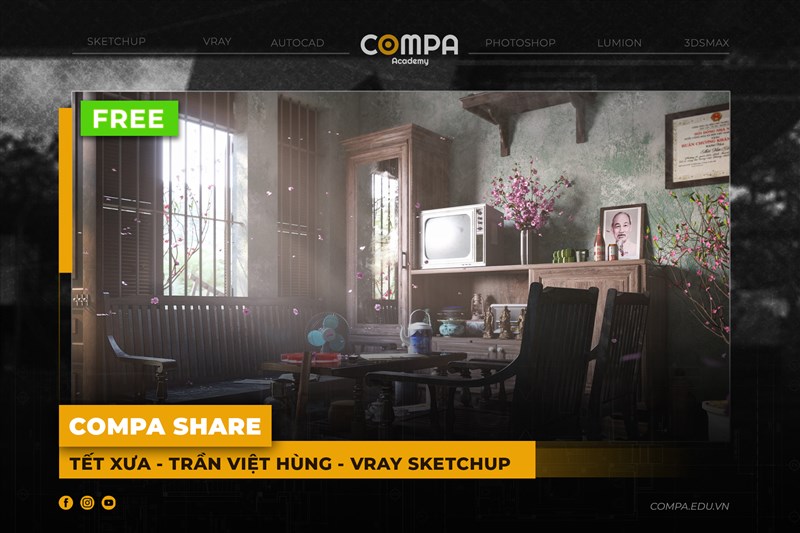 COMPA ACADEMY SHARE FILE SHARE BÀI TẾT XƯA - TRẦN VIỆT HÙNG - VRAY SKETCHUP